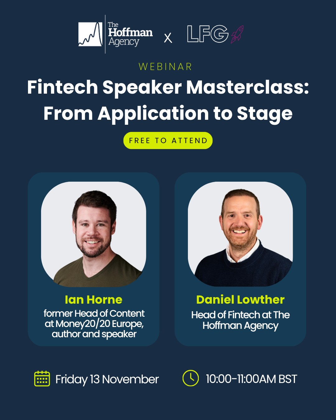 Webinar: Fintech Speaker Masterclass: From Application to Stage. Free to attend. The Hoffman Agency x LFG. Ian Horne, former Head of Content at Money20/20 Europe, author and speaker. Daniel Lowther, Head of Fintech at The Hoffman Agency. Friday 13 November.